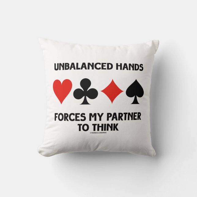Unbalanced Hands Forces My Partner To Think Bridge Cushion (Front)