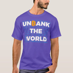 Unbank The World Bitcoin Cryptocurrency T-Shirt