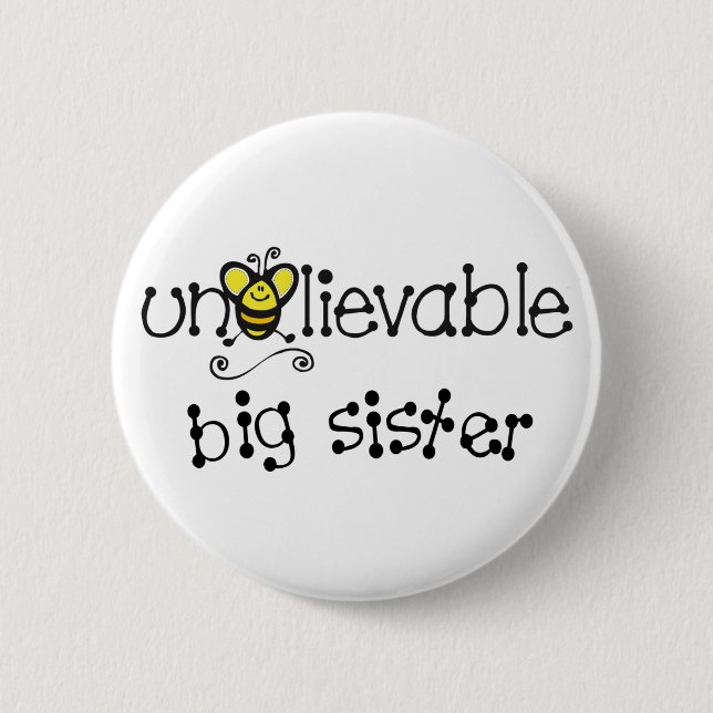 Unbelievable Big Sister button (Front)
