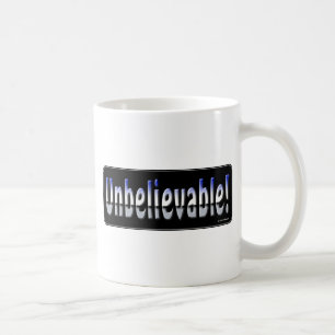 Unbelievable! Coffee Mug
