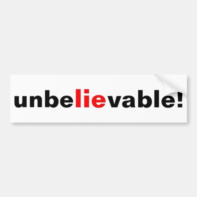 Unbelievable Lie Political Bumper Sticker (Front)