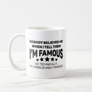 Unbelievably Famous Coffee Mug