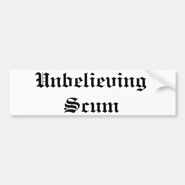 Unbelieving scum bumper sticker (Front)