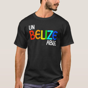 UnBelizeAble Belize Vacation Unbelievable Belize T-Shirt