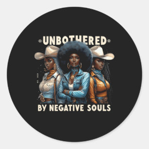 Unbothered By Negative Souls Cowgirls Melanin Blac Classic Round Sticker