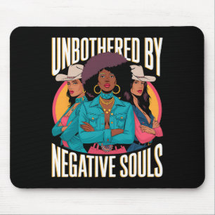 Unbothered By Negative Souls Cowgirls Melanin Blac Mouse Mat