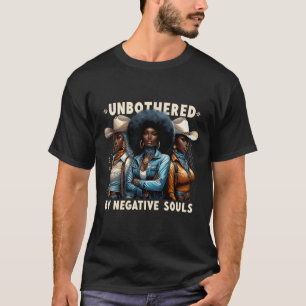 Unbothered By Negative Souls Cowgirls Melanin Blac T-Shirt