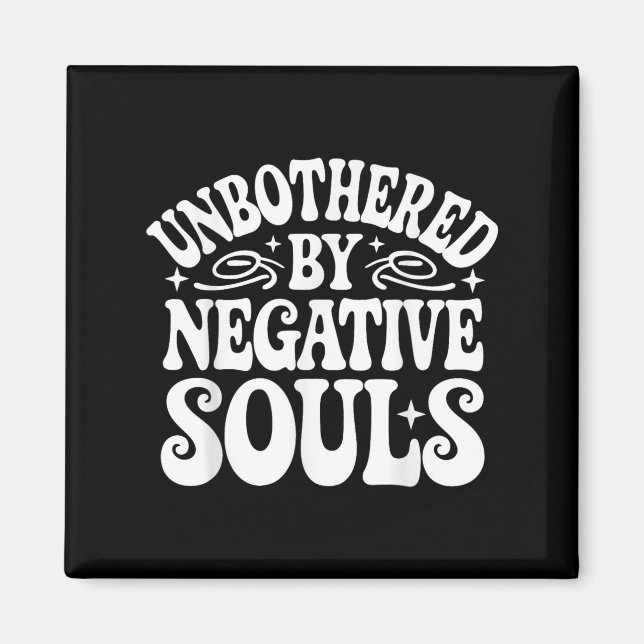 Unbothered By Negative Souls  Magnet (Front)