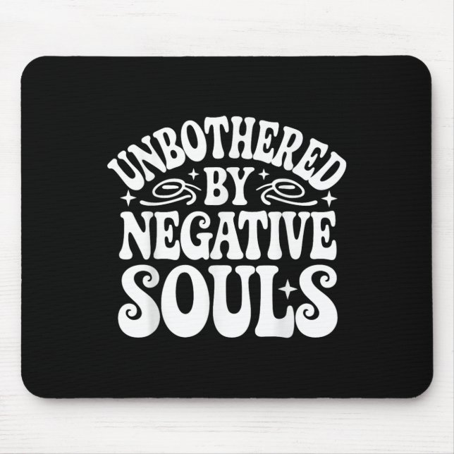 Unbothered By Negative Souls  Mouse Mat (Front)