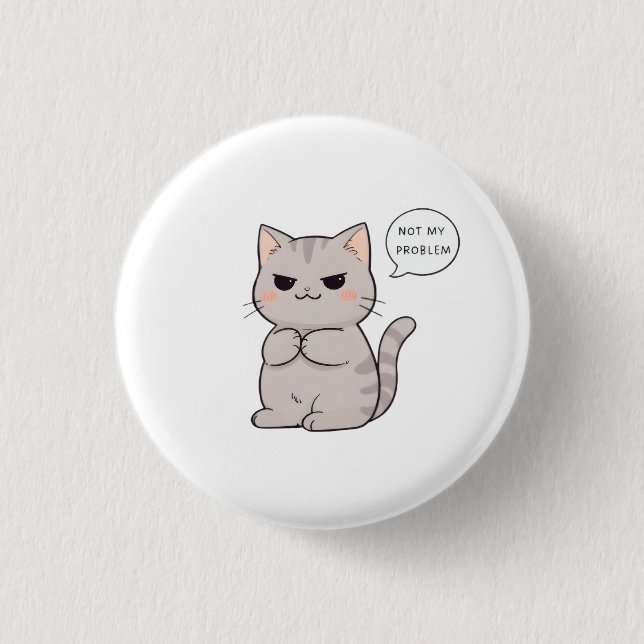 Unbothered Cat "Not My Problem" Funny Design 3 Cm Round Badge (Front)