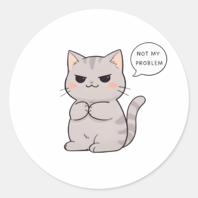 Unbothered Cat "Not My Problem" Funny Design Classic Round Sticker (Front)