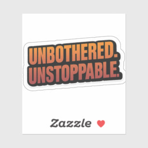 UNBOTHERED UNSTOPPABLE – Bold Motivational Vinyl 
