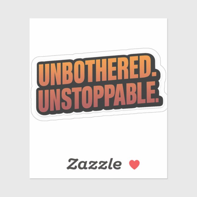 UNBOTHERED UNSTOPPABLE – Bold Motivational Vinyl  (Sheet)