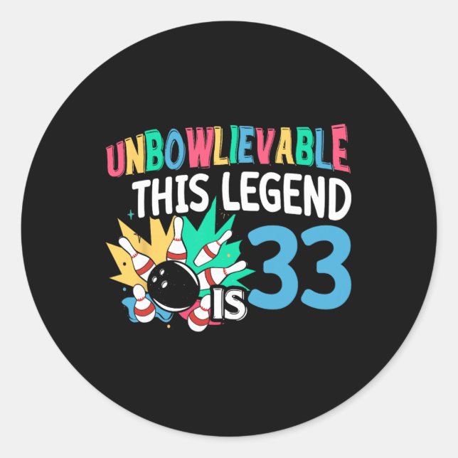 Unbowlievable This Legend Is 33 Bowling 33th Birth Classic Round Sticker (Front)