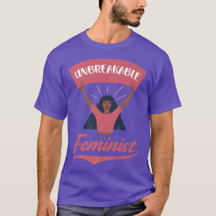 Unbreakable Feminist Design For Feminists 6013  T-Shirt
