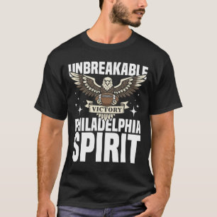 UNBREAKABLE PHILADELPHIA SPIRIT - PHILLY FOOTBALL T-Shirt