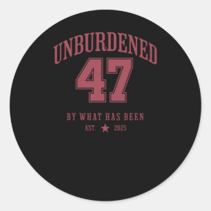 Unburdened 47 President Trump 2025 Trump Won Again Classic Round Sticker