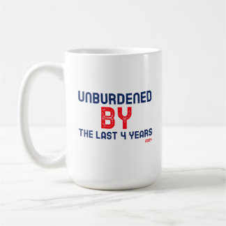 Unburdened by the last 4 years - 2024 coffee mug