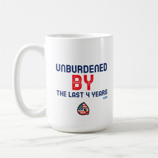 Unburdened by the last 4 years - 2024 coffee mug