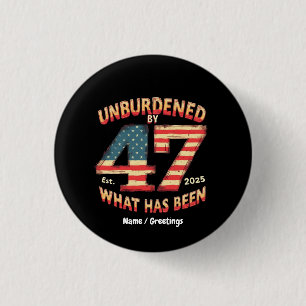 Unburdened by What Has Been Est 2025 Funny Trump 3 Cm Round Badge