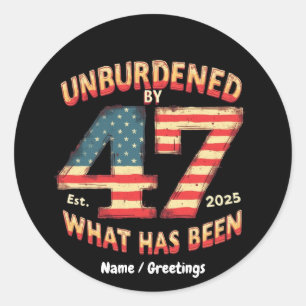 Unburdened by What Has Been Est 2025 Funny Trump Classic Round Sticker
