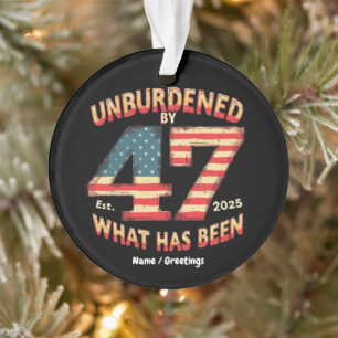 Unburdened by What Has Been Est 2025 Funny Trump  Ornament