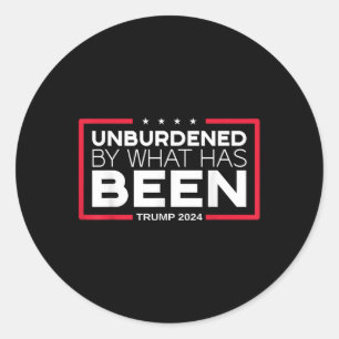 Unburdened By What Has Been - Trump 2024  Classic Round Sticker