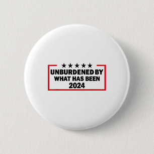 Unburdened By What Has Been Trump Victory 2024 6 Cm Round Badge