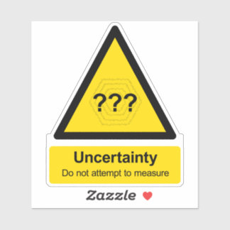 "Uncertainty: Do not attempt to measure" sign