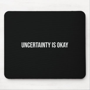 Uncertainty Is Okay, Mental Health Therapy _1 Mouse Mat