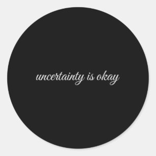 Uncertainty Is Okay, Mental Health Therapy Classic Round Sticker