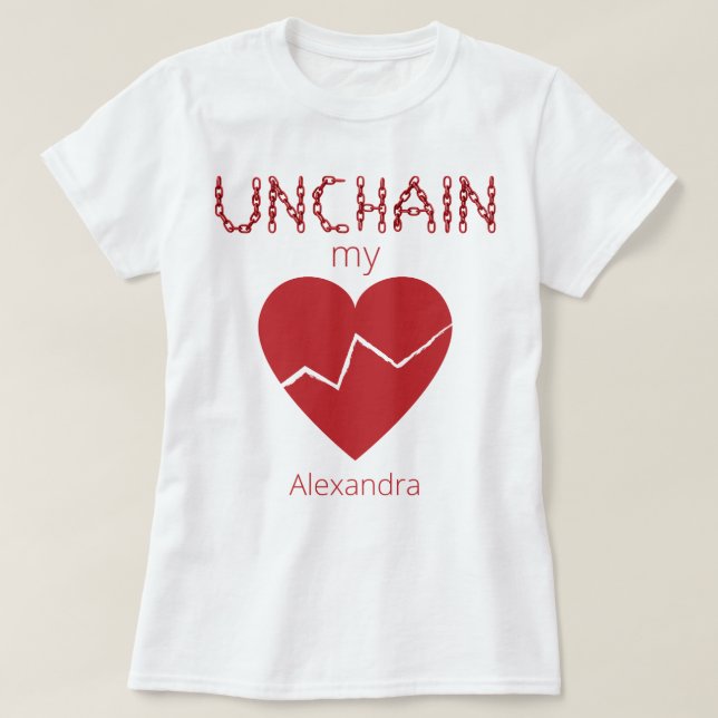 Unchain My Broken Heart Love Red Name Customised T-Shirt (Design Front)