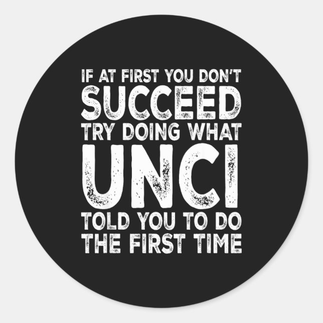 Unci - If At First You Don't Succeed Try Doing Wha Classic Round Sticker (Front)