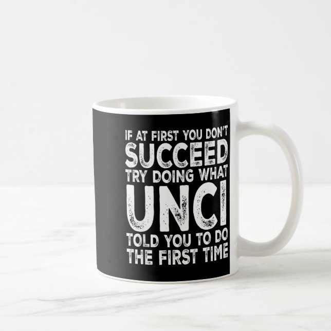 Unci - If At First You Don't Succeed Try Doing Wha Coffee Mug (Right)