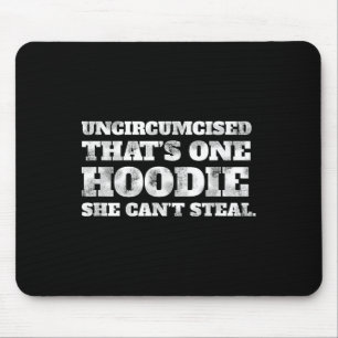 Uncircised Thats One Hoodie She Cant Steal Funny A Mouse Mat
