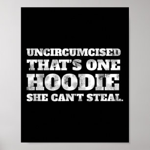 Uncircised Thats One Hoodie She Cant Steal Funny A Poster