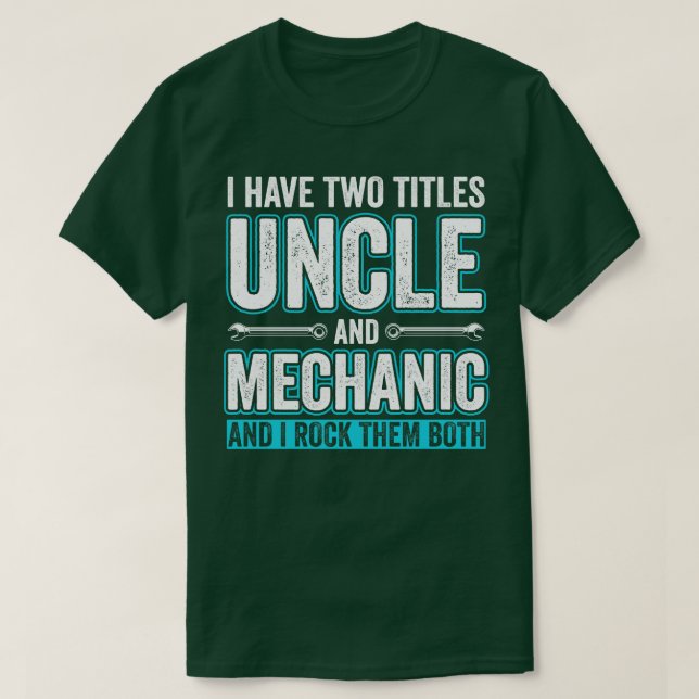 Uncle and Mechanic Funny Garage Fixing s Uncle T-Shirt (Design Front)