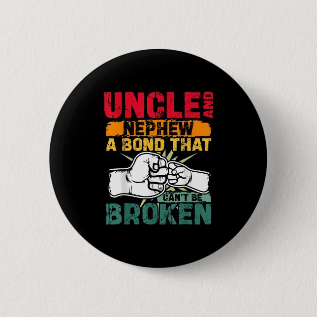 Uncle And Nephew A Bond That Can't Be Broken  6 Cm Round Badge (Front)