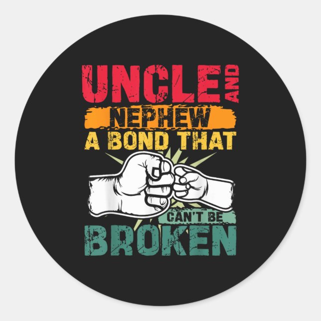 Uncle And Nephew A Bond That Can't Be Broken  Classic Round Sticker (Front)