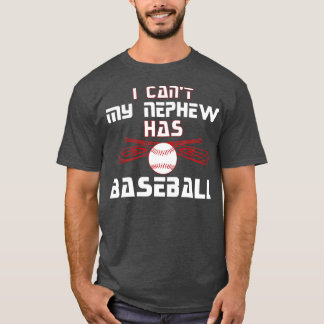 Uncle Aunt I Cant My Nephew Has Baseball Novelty  T-Shirt