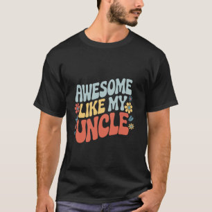 Uncle Awesome Like My Uncle T-Shirt