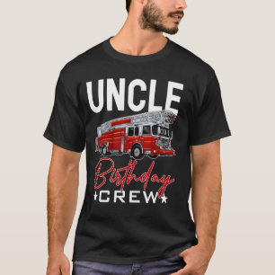 Uncle Birthday Crew Fire Truck Firefighter Fireman T-Shirt