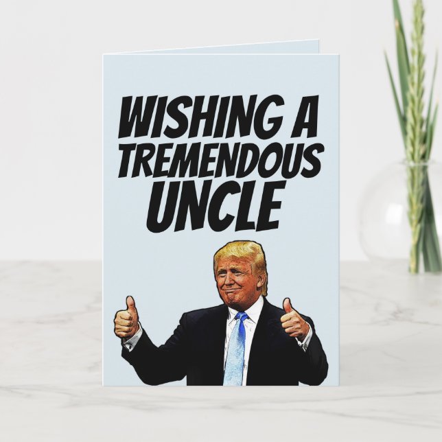 UNCLE BIRTHDAY, DONALD TRUMP TREMENDOUS UNCLE CARD (Front)