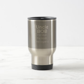 Uncle Bob The Man The Myth The Legend Travel Mug