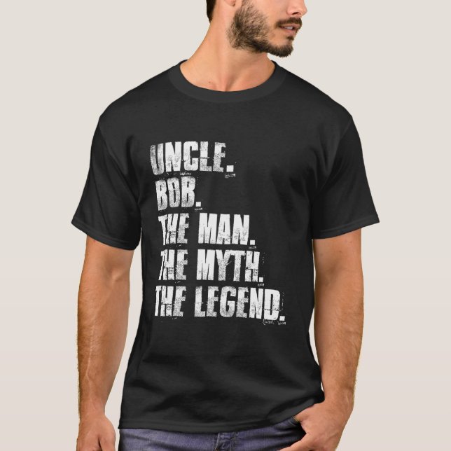 Uncle Bob The The Myth The Legend Bob Sayings T-Shirt (Front)