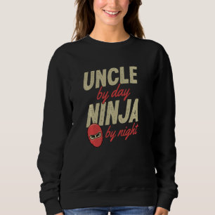 Uncle By Day Ninja By Night Ninja Uncle Sweatshirt