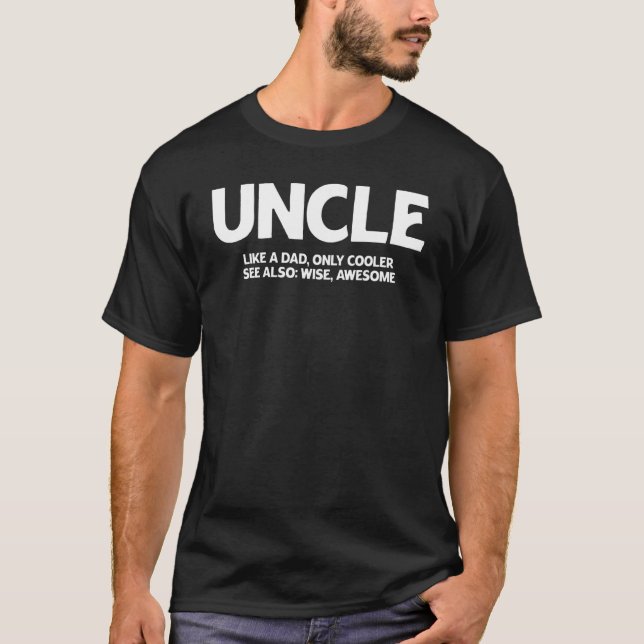  Uncle Definition Like Dad Only Cooler Best Uncle  T-Shirt (Front)
