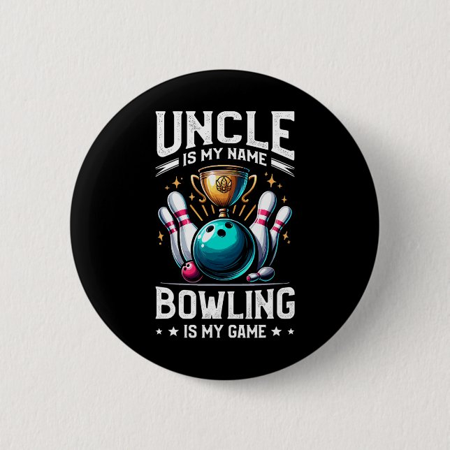 Uncle Is My Name Bowling Is My Game Bowler  6 Cm Round Badge (Front)