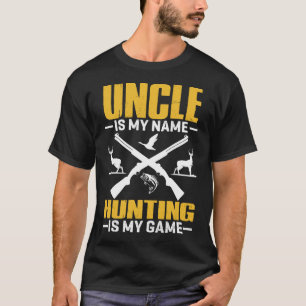 UNCLE Is My Name Hunting Is My Game T-Shirt