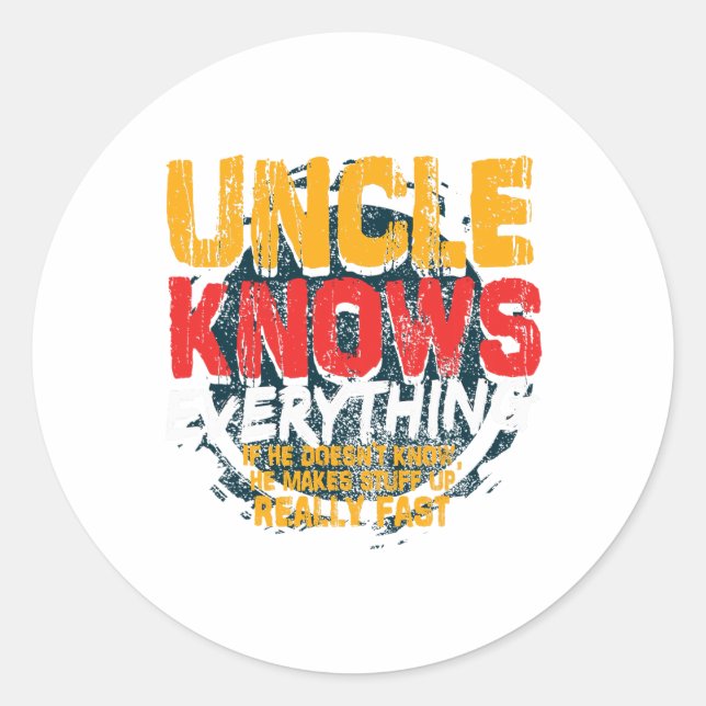 Uncle Knows Everything Funny Uncle Fathers Day Gif Classic Round Sticker (Front)